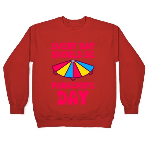 Every Day Should Be Parachute Day Crewneck Sweatshirt
